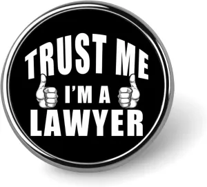 Trust Me I'm A Lawyer Round Lapel Pin Personalized Brooch Pin Badge Jewelry for Shirt Jacket Hat Decor